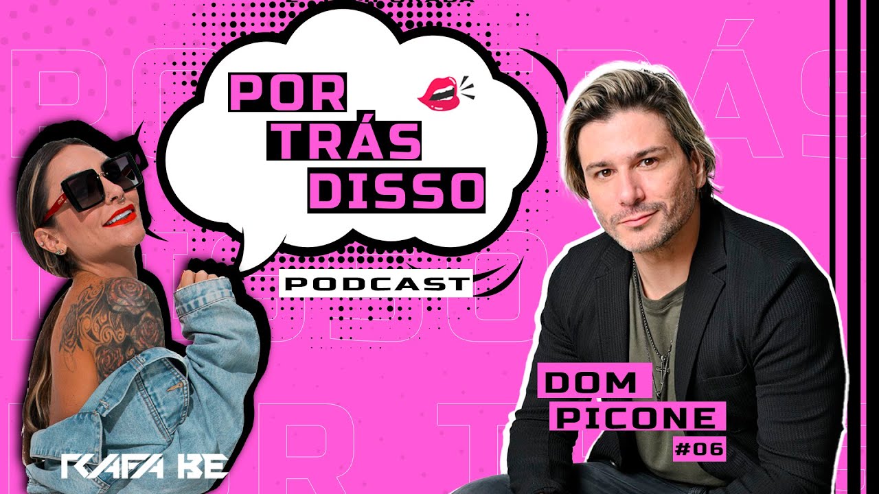 Dom Picone - Por Tr&aacute;s Disso Podcast #006