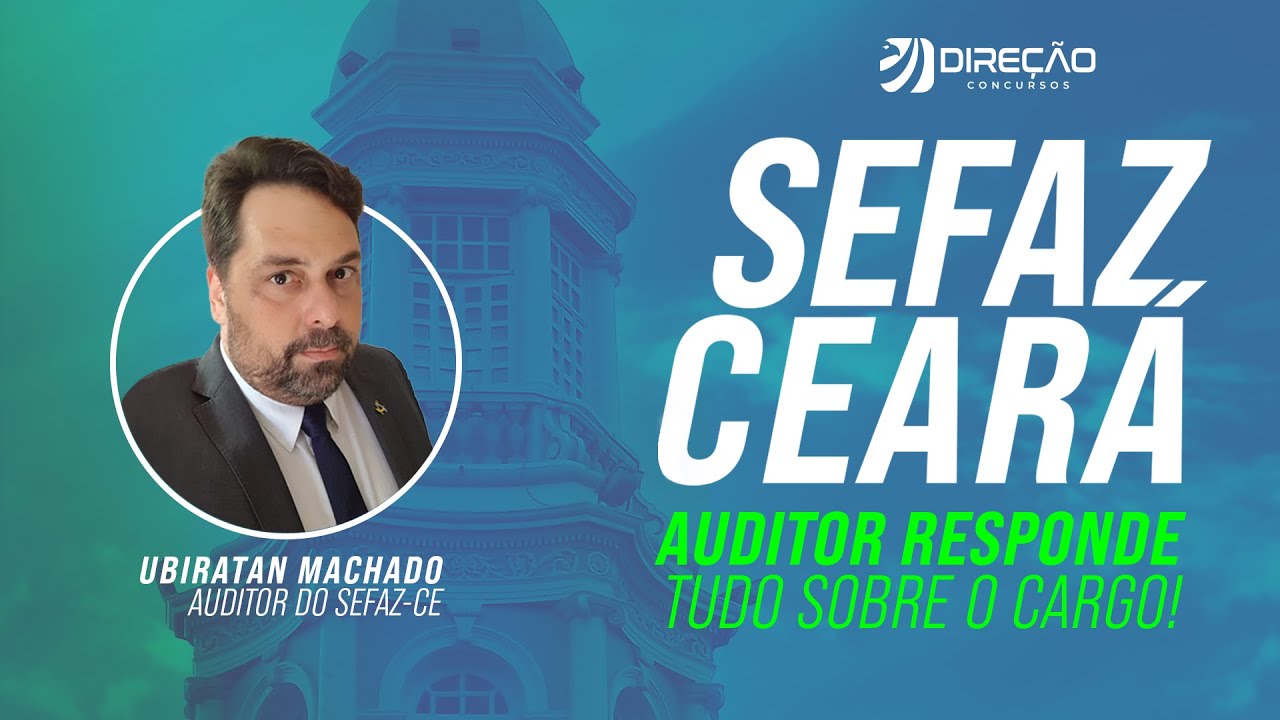 Concurso SEFAZ CE: Auditor responde tudo sobre o cargo!