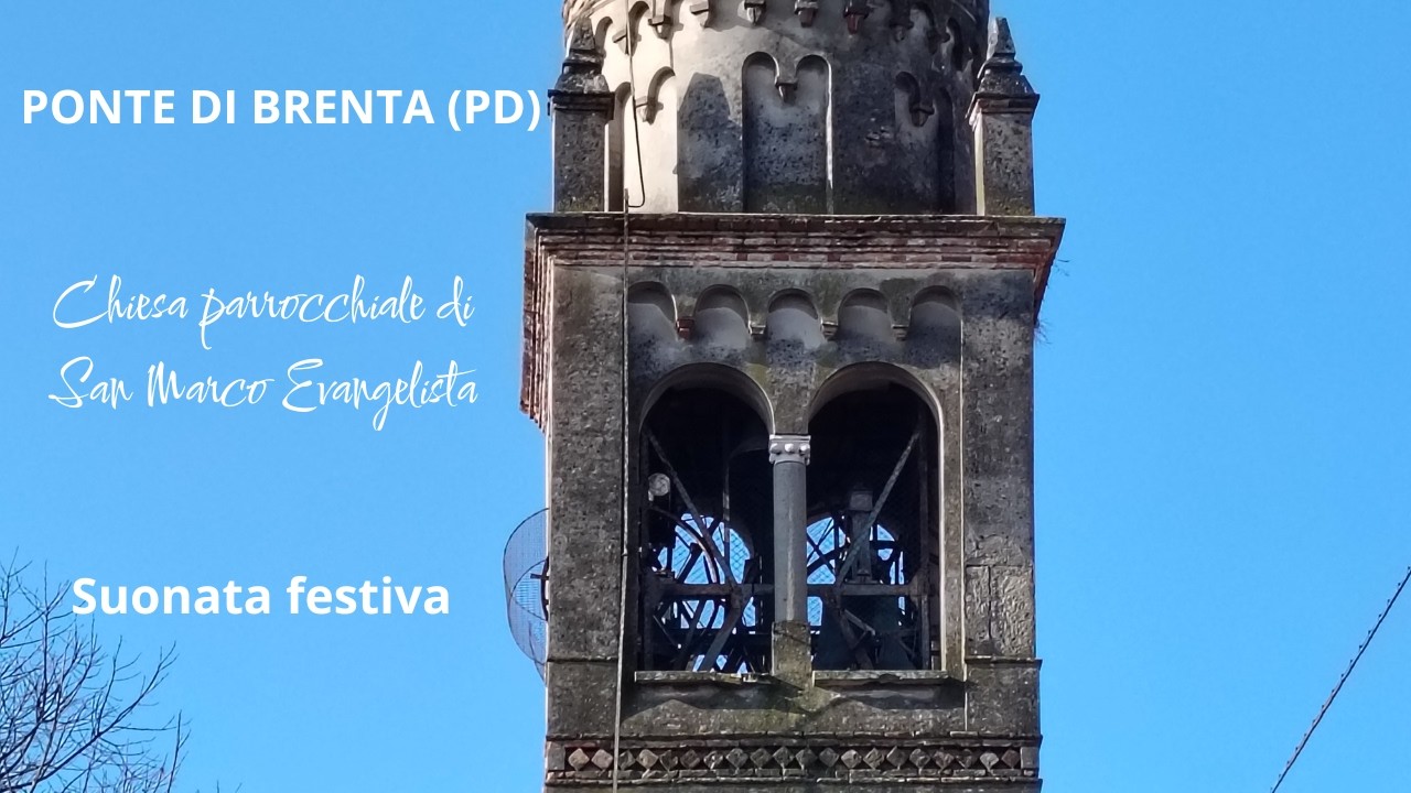 Le campane della chiesa di San Marco Evangelista, Ponte di Brenta (PD)｜Suonata festiva｜v. n°77.