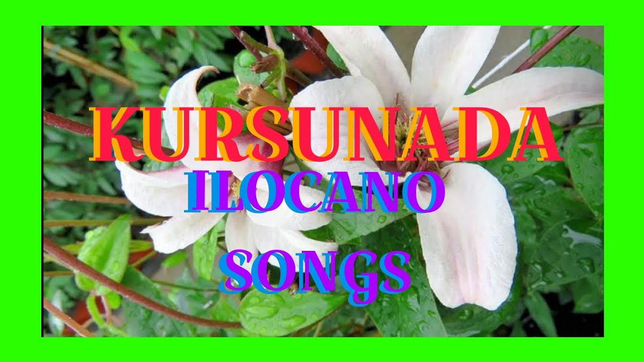 KURSUNADA ILOCANO SONGS 