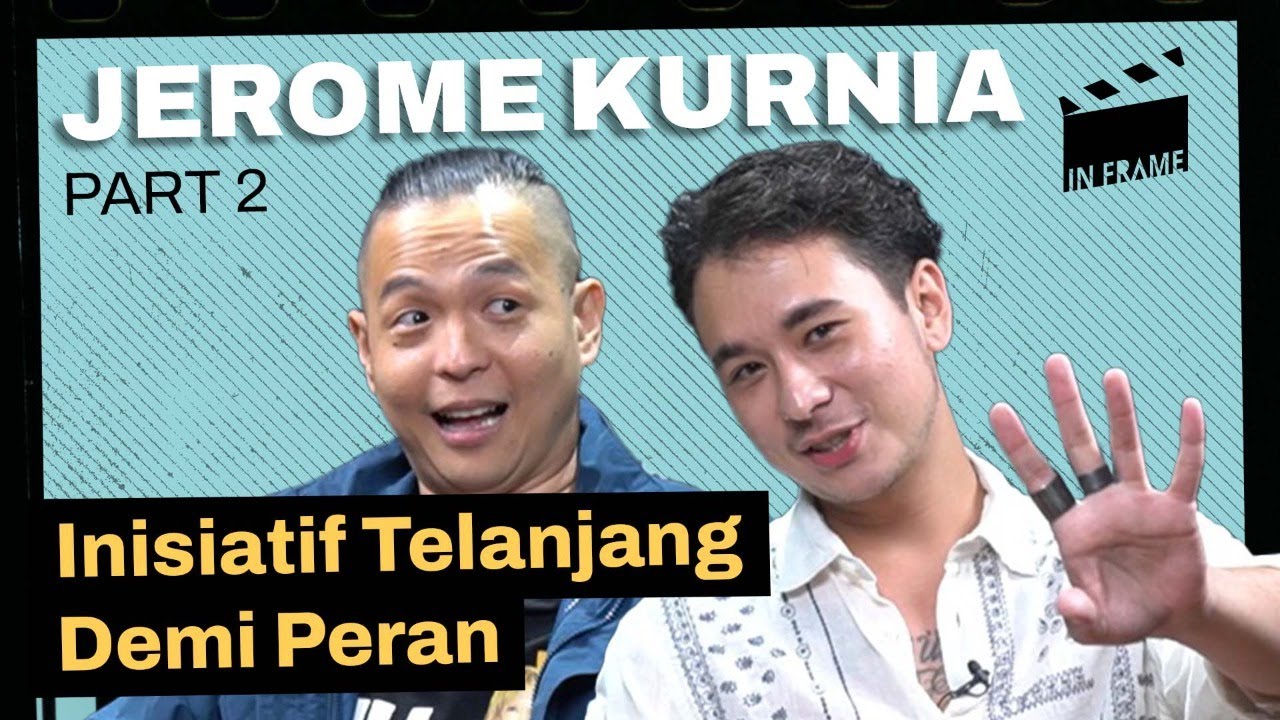 Jerome Kurnia: Inisiatif Telanjang Demi Peran - IN-FRAME w/ Ernest Prakasa