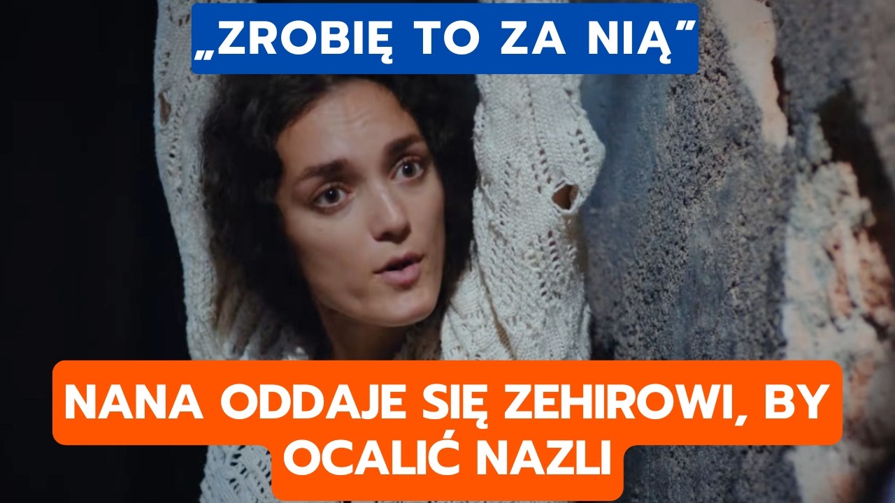 DZIEDZICTWO, ODCINEK 849–850: NANA ODDAJE SIĘ ZEHIROWI, BY OCALIĆ NAZLI