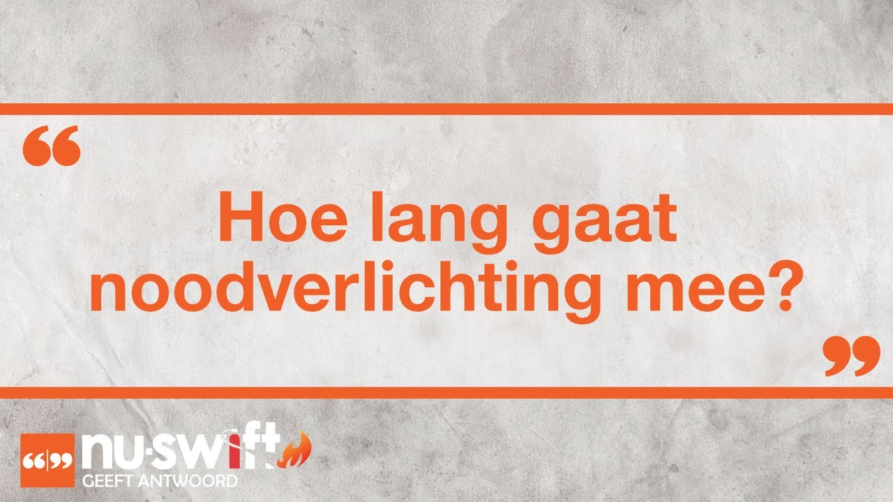 Hoe lang gaat noodverlichting mee? - Nu-Swift geeft Antwoord: Vraag van de Week 033