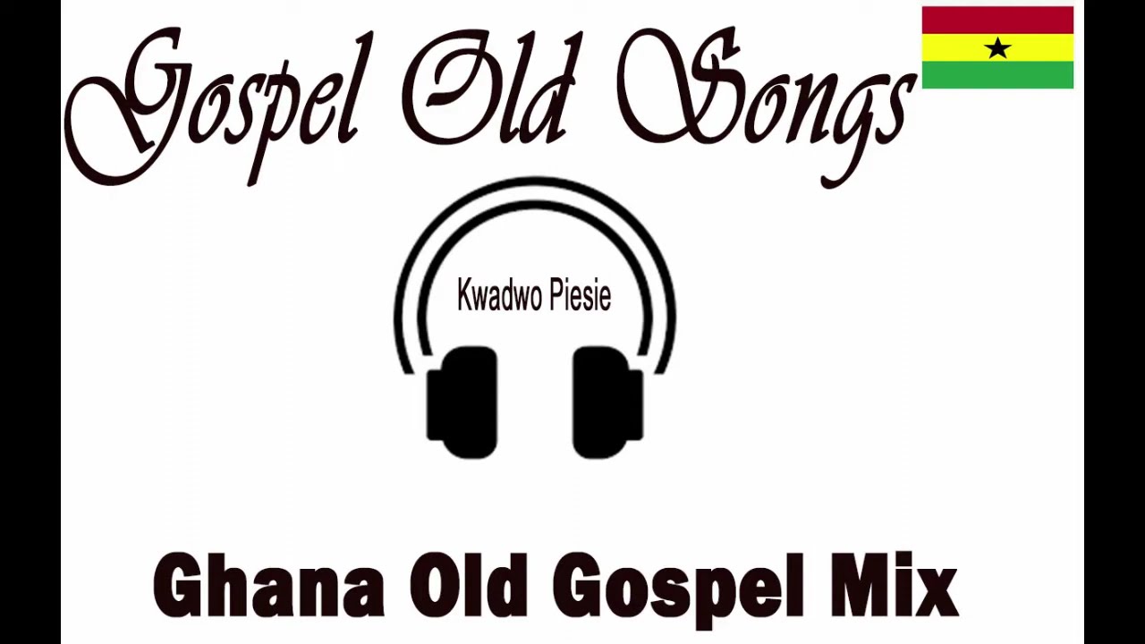 Ghana's Best Old Gospel Mix 2019