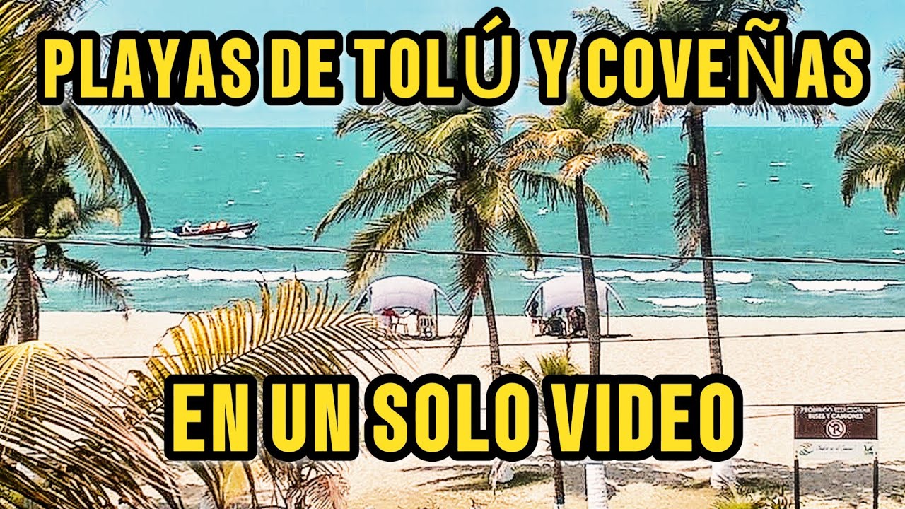 LAS PLAYAS DE COVEÑAS y TOLÚ EN 1 DÍA