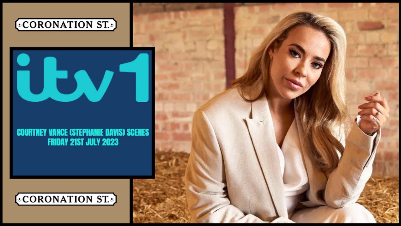 Coronation Street - Courtney Vance (Stephanie Davis) scenes | Friday 21st July 2023