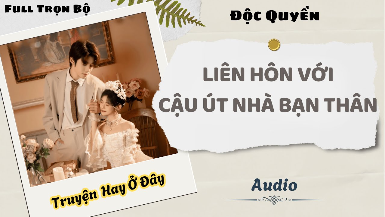 [Truyện Audio] | Liên Hôn Với Cậu Út Nhà Bạn Thân | DuDu Audio