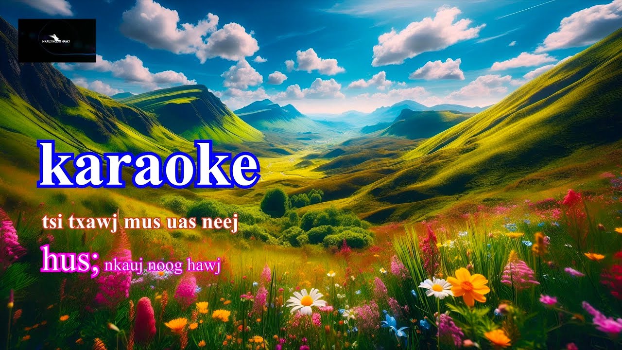 Tsi txawj mus ua neej: karaoke; nkauj noog hawj. 16/5/2025