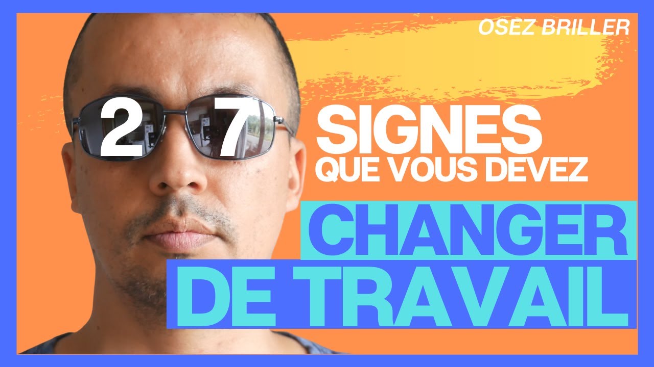 [TEST] CHANGER DE TRAVAIL : 27 Signes Que Vous Devez Changer MAINTENANT !