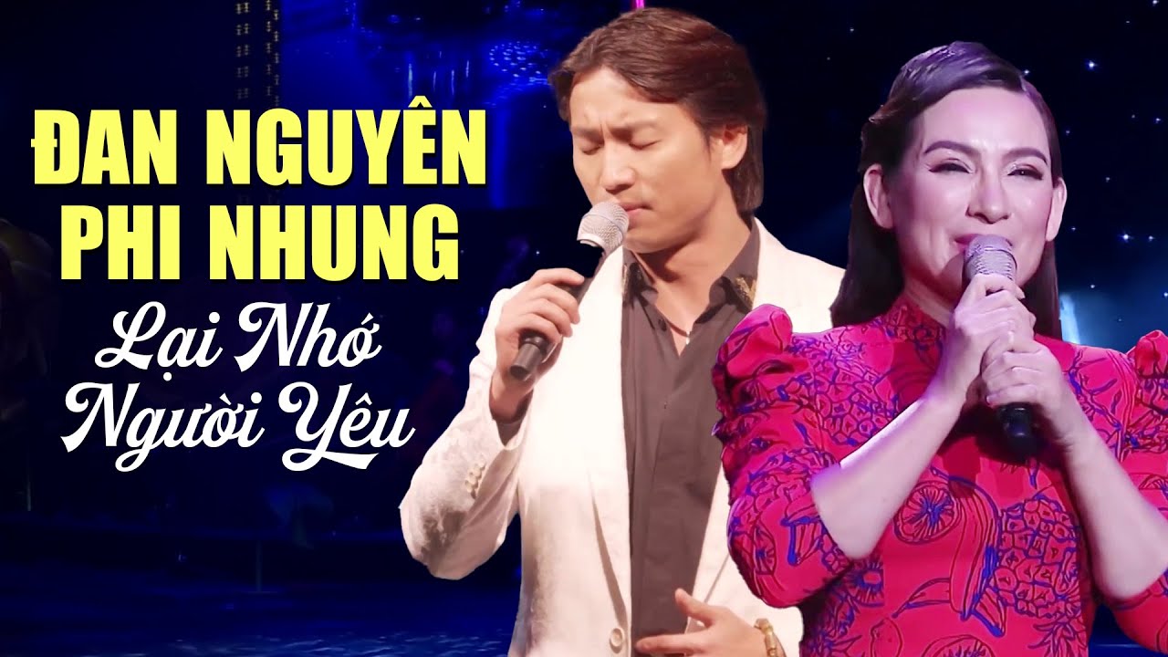 Đan Nguyên, Phi Nhung LẠI NHỚ NGƯỜI YÊU Khiến Khán Giả Xúc Động | Liveshow Hay Nhất