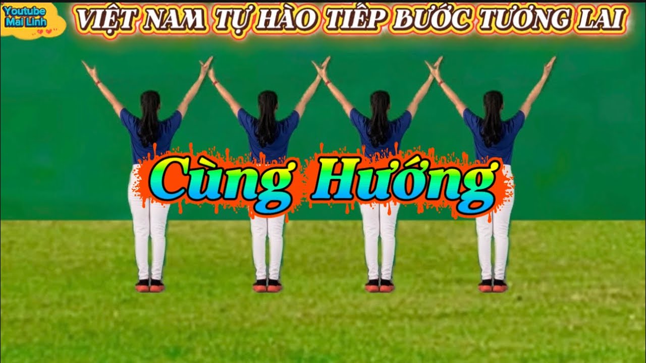 Cùng Hướng - VIỆT NAM TỰ HÀO TIẾP BƯỚC TƯƠNG LAI // biên đạo : Mai Linh // có hướng dẫn dưới video👇