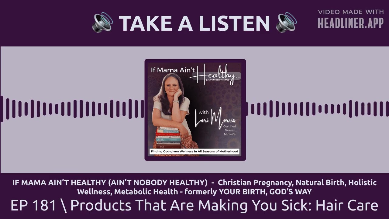 EP 181 \ Products That Are Making You Sick: Hair Care | IF MAMA AIN’T HEALTHY (AIN’T NOBODY...