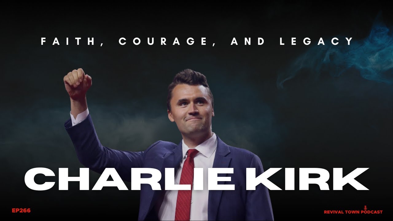 HONORING CHARLIE KIRK - FAITH, COURAGE AND LEGACY (Ep 266)