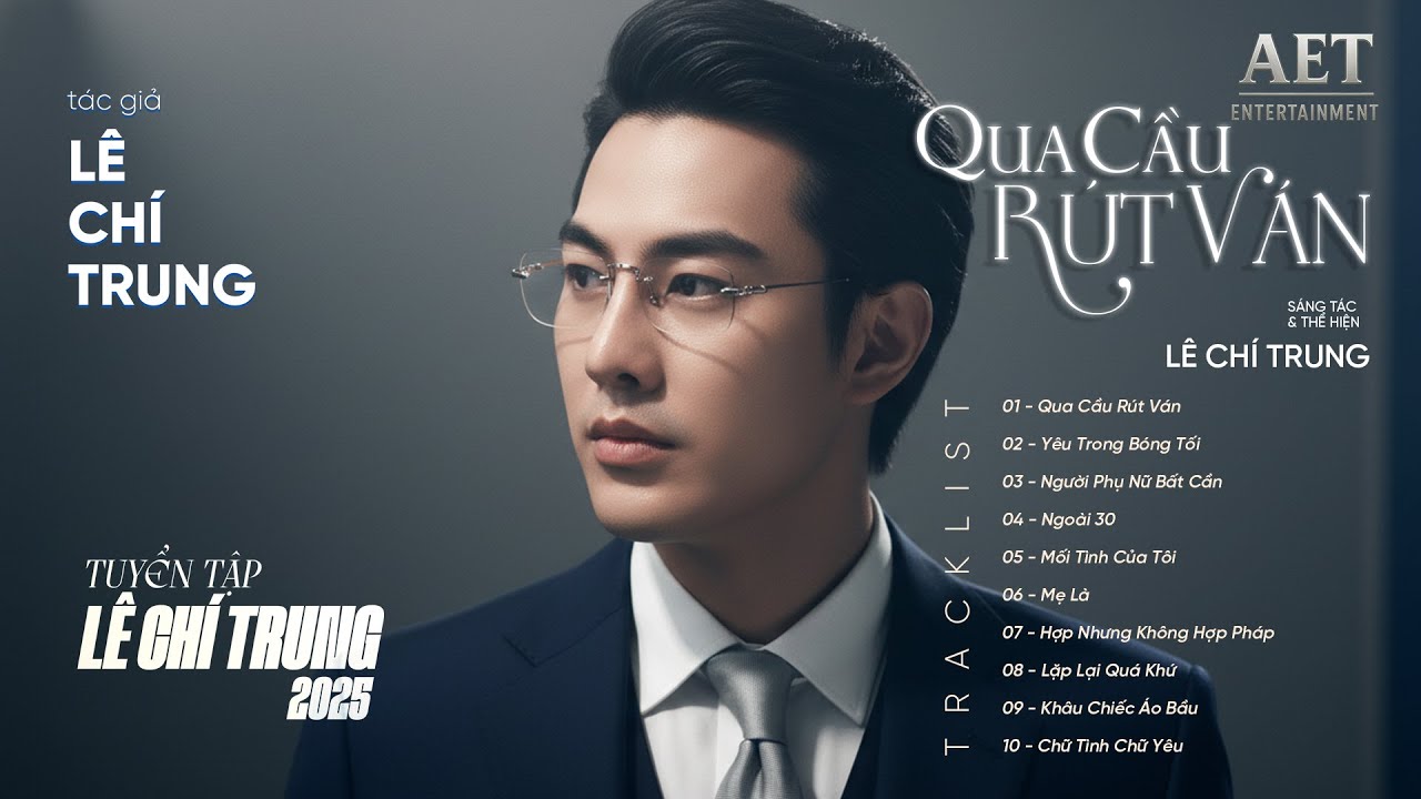 Qua Cầu Rút Ván , Yêu Trong Bóng Tối..... |  Danh sách nhạc của '' Lê Chí Trung '' |TOP 10 Bài Hát