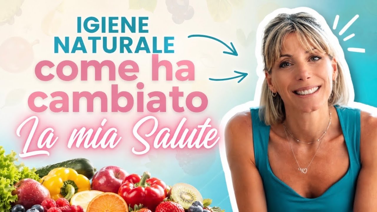 Cos’è davvero l’Igiene Naturale (e come mi ha cambiato la salute) | 3 scoperte che aprono gli occhi