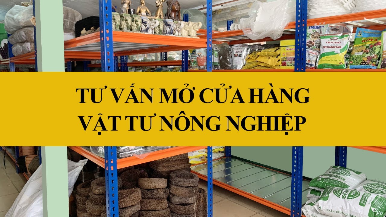 Tư vấn mở cửa hàng Vật Tư Nông Nghiệp | Vườn Sài Gòn 0827997777
