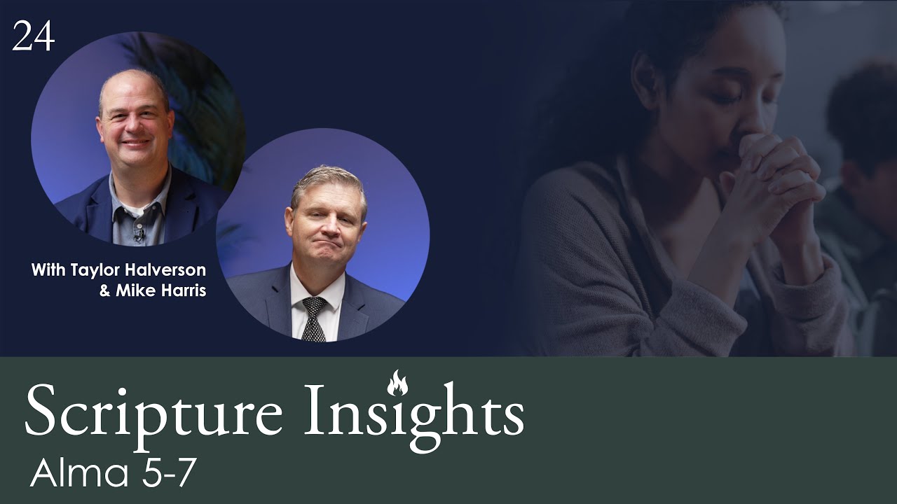 Alma 5-7. Scripture Insights