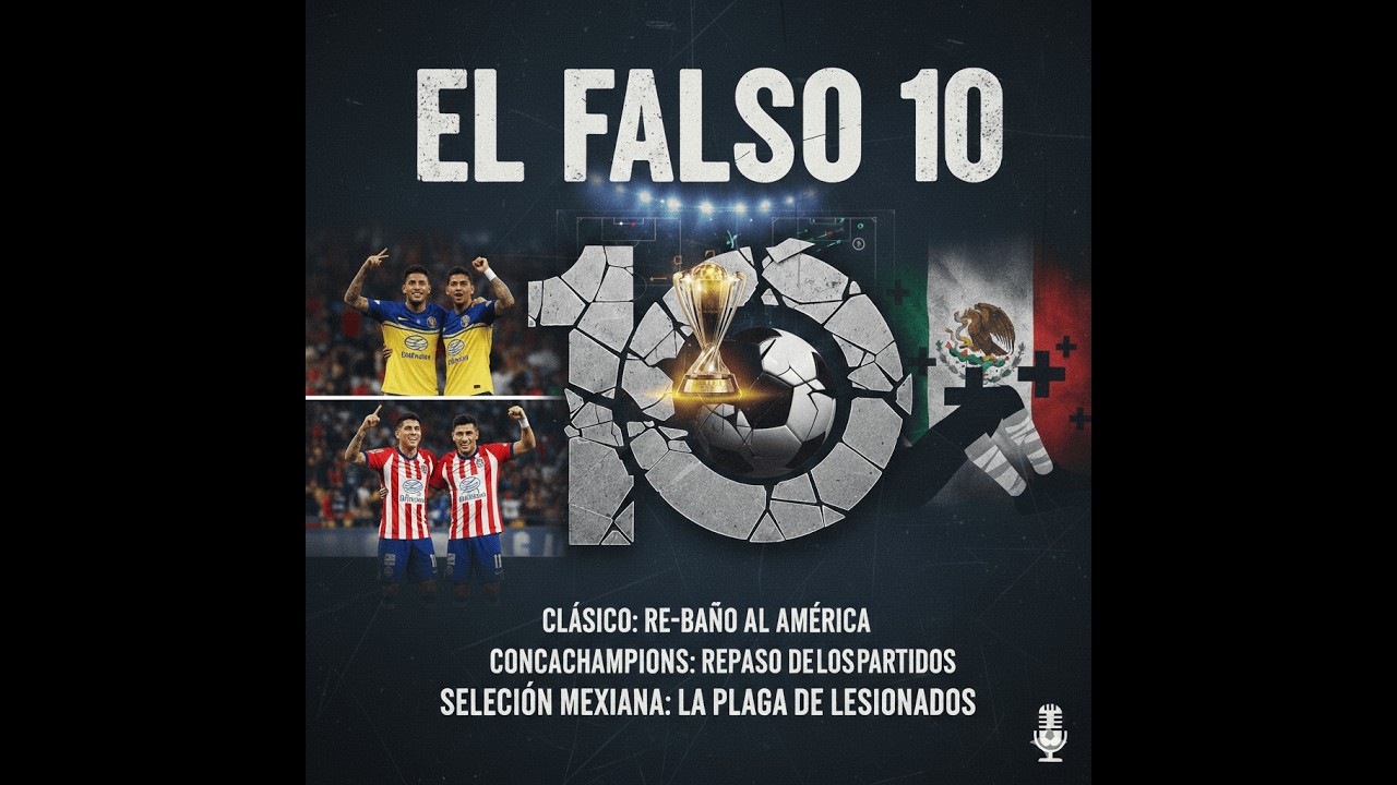 Capítulo 6 - El Clásico Re-baño al América, Lo que nos dejó la Concacaf y los lesionados del Tri