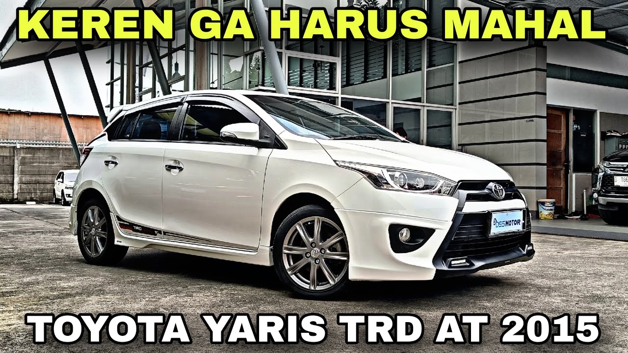 GANTENG GA PAKE MAHAL !! TOYOTA YARIS S TRD AT 2015