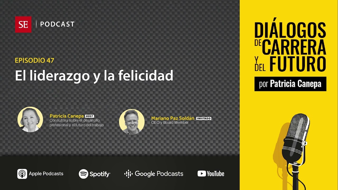Episodio 47: El liderazgo y la felicidad, con Mariano Paz Soldán
