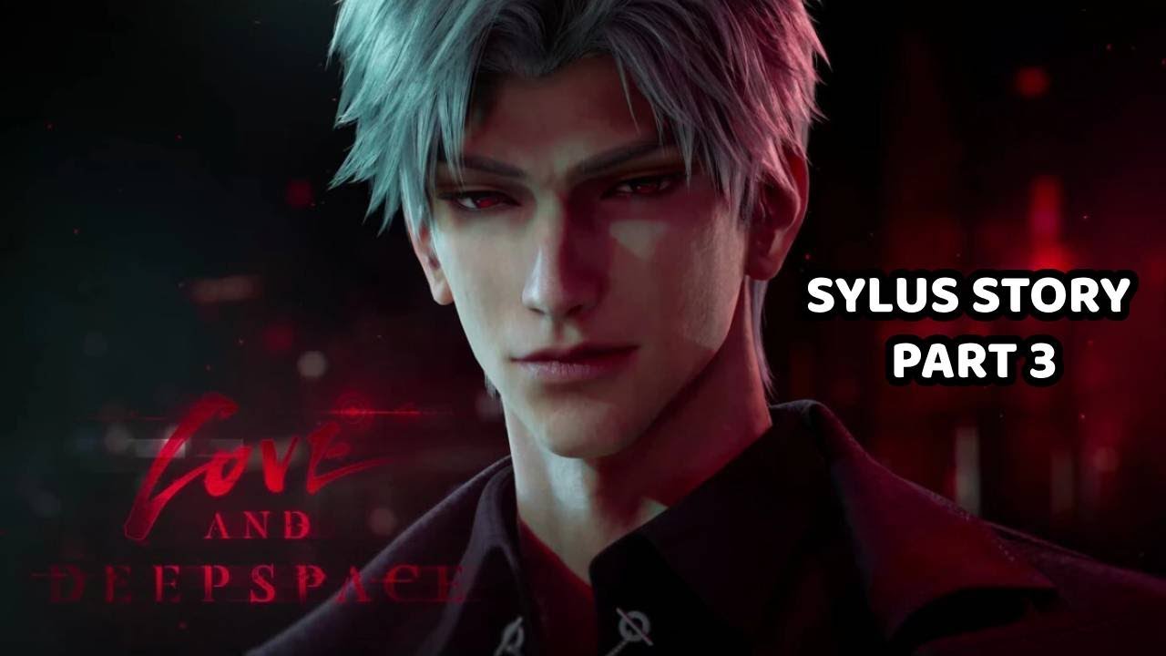 Love and Deepspace - Sylus Full Story [Part 3]