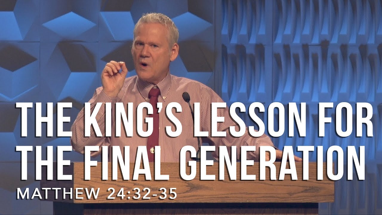 Matthew 24:32-35, The King’s Lesson For The Final Generation