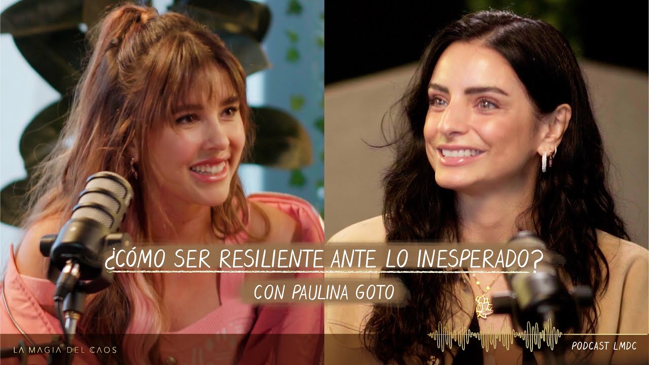 ¿Cómo ser #resiliente ante lo inesperado? con Paulina Goto | T3. Ep #21 La Magia del Caos
