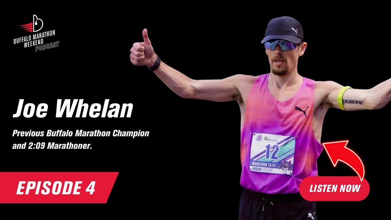 Buffalo Marathon Podcast #4 Joe Whelan - Local Legend, Elite Runner, Past Winner
