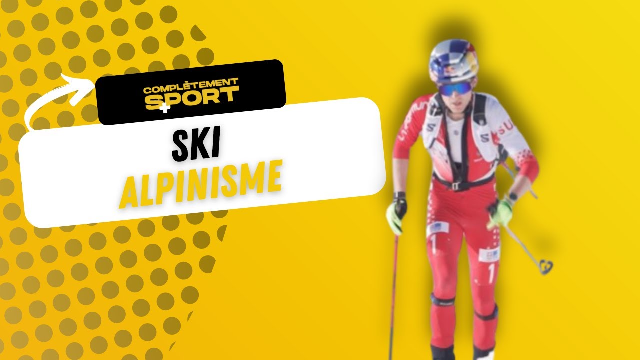 Complètement Sport 100% Ski-Alpinisme avec les Coupes du Monde de Villars