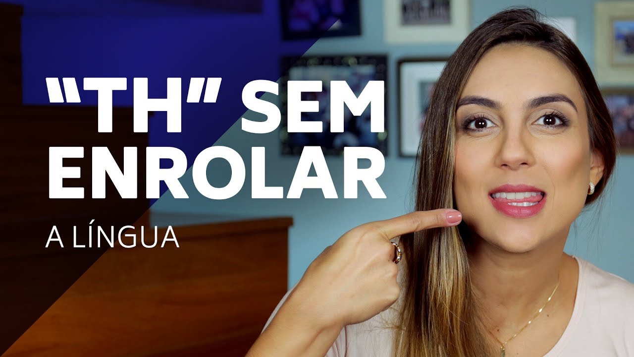 Como pronunciar o “th” com vibração