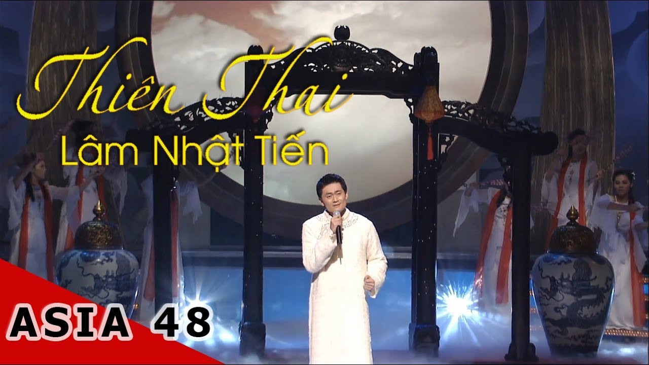 Thi&ecirc;n Thai | Nhạc Sĩ: Văn Cao | L&acirc;m Nhật Tiến | ASIA 48