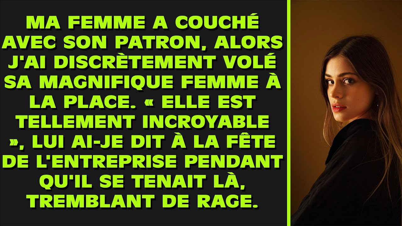 Ma femme a couché avec son patron, alors j'ai discrètement volé sa magnifique femme. « Elle est...