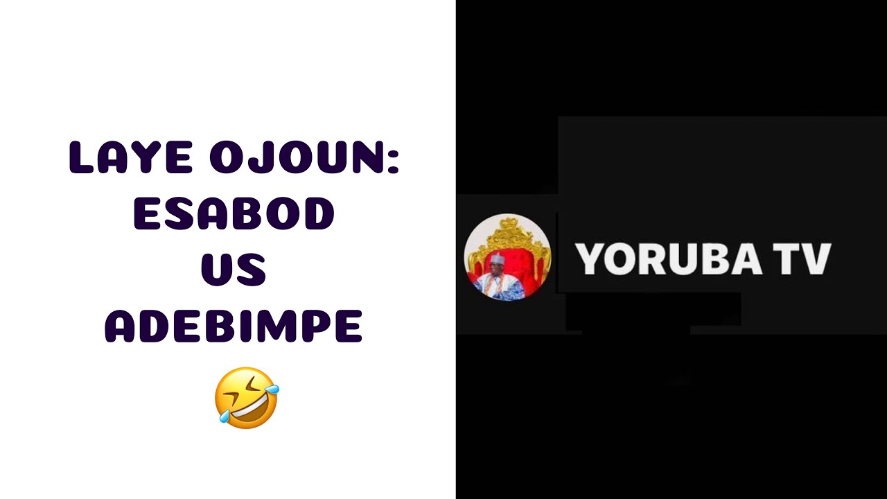 LAYE OJOUN: ESABOD VS ADEBIMPE ALASHOINA (PART 1) 🤣🤣🤣🤣