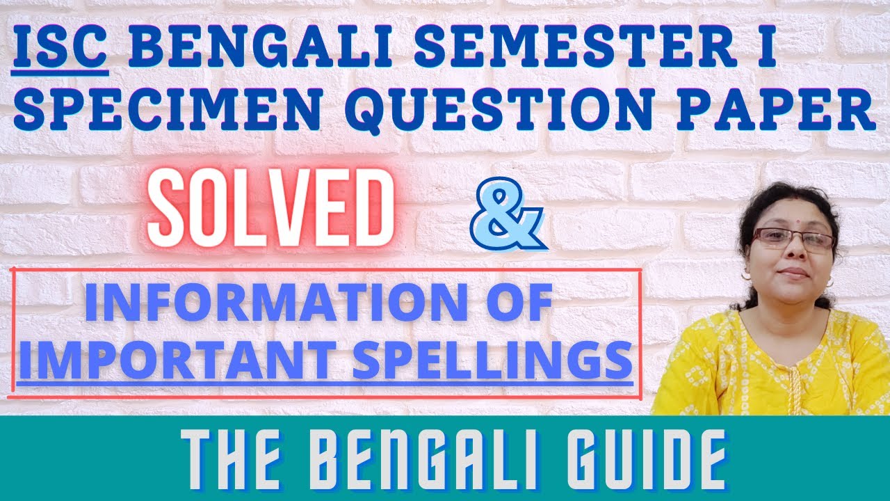 Solving the Bengali Specimen QP of ISC Semester I