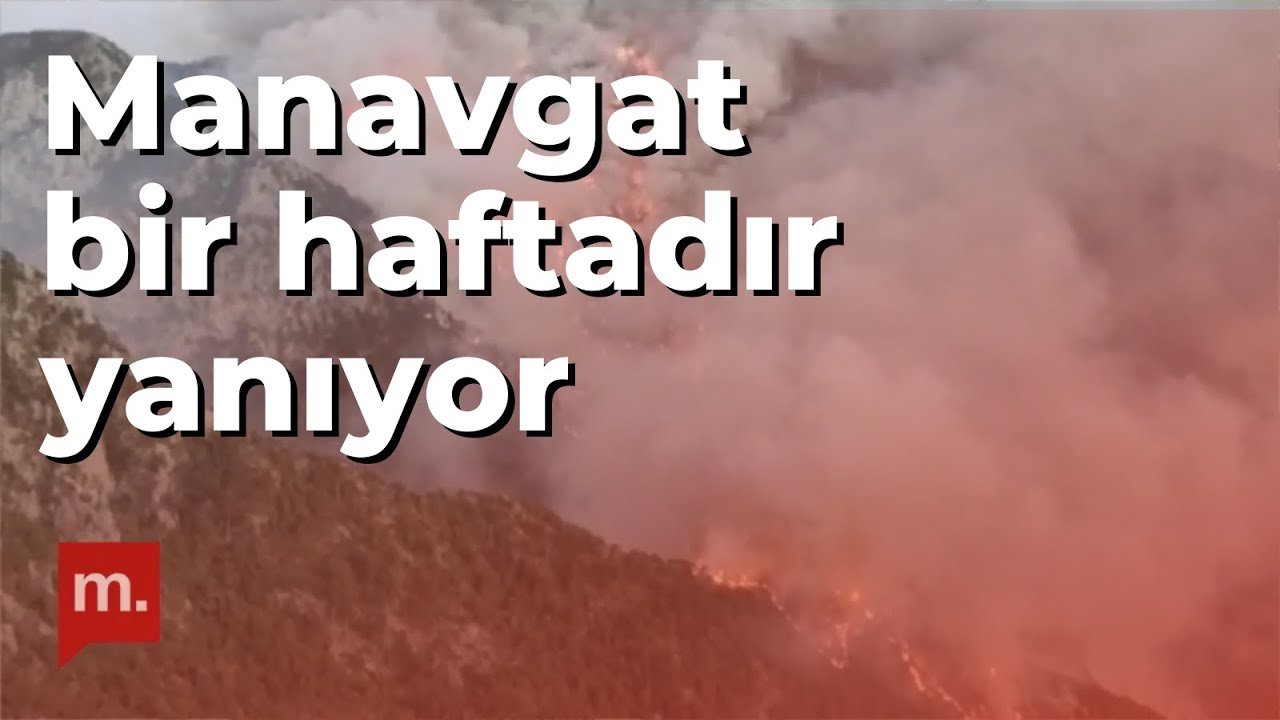 Manavgat bir haftadır yanıyor: Alevler İbradı'ya ulaştı