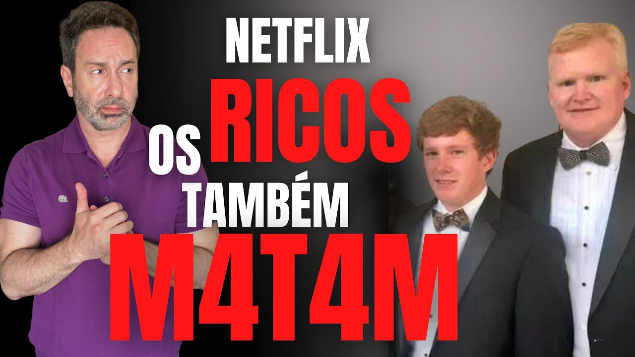 RICOS E MAUS - FAM&Iacute;LIA MURDAUGH - NETFLIX - DICA DE S&Eacute;RIES - CRIME S/A