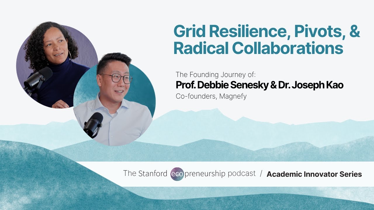Grid Resilience, Pivots, and Radical Collaborations with Magnefy's Debbie Senesky & Joseph Kao