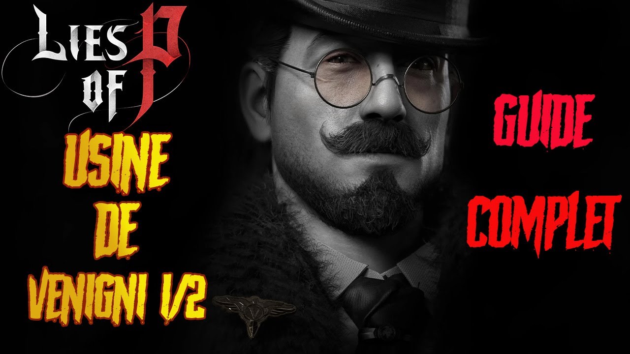 Lies Of P: Usine De Venigni 1/2 : Guide Complet / Build Motivité Progression