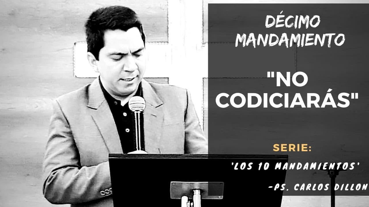 Décimo mandamiento | No codiciarás | Pastor Carlos Dillon