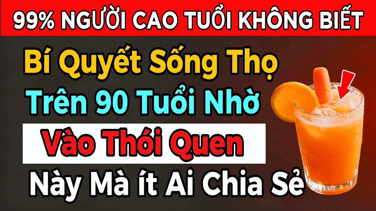 Khám Phá  Bí Quyết Vàng Sau Tuổi 60 Giúp Tăng Tuổi Thọ Vượt Mốc 100 Năm Mà Ít Ai Biết