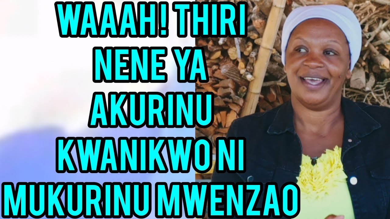 WAAAH! 😲NDETO NDITU CIA AKURINU KUUMBUKA🥵