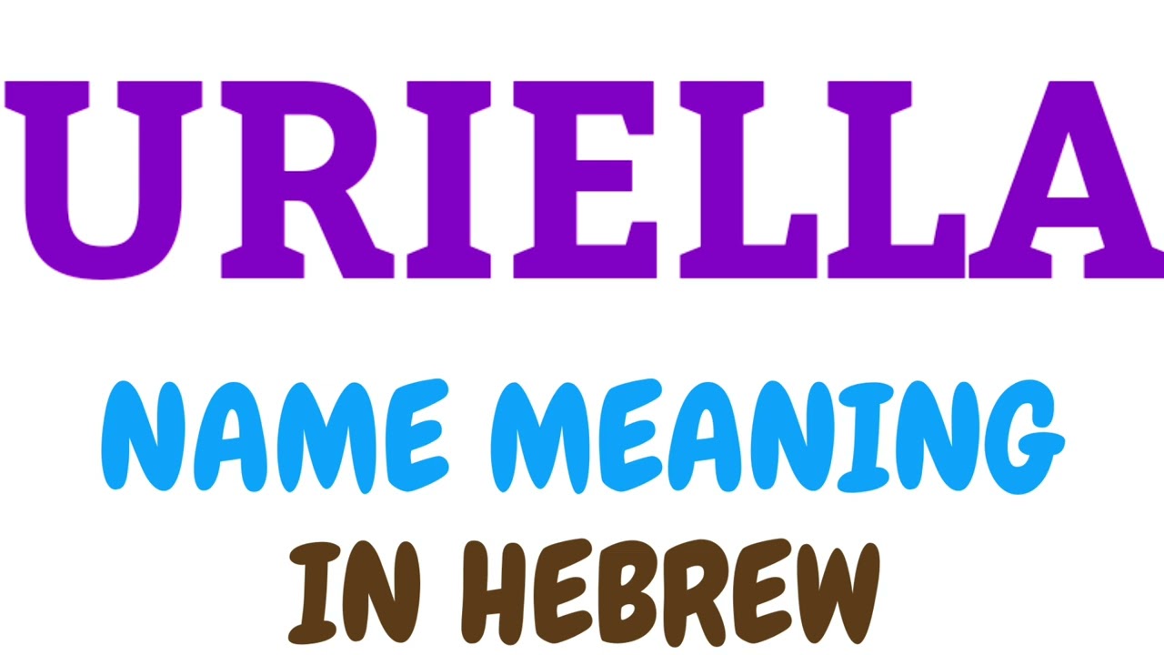 URIELLA Meaning In Hebrew  | URIELLA meaning in English | URIELLA name meaning In Hebrew