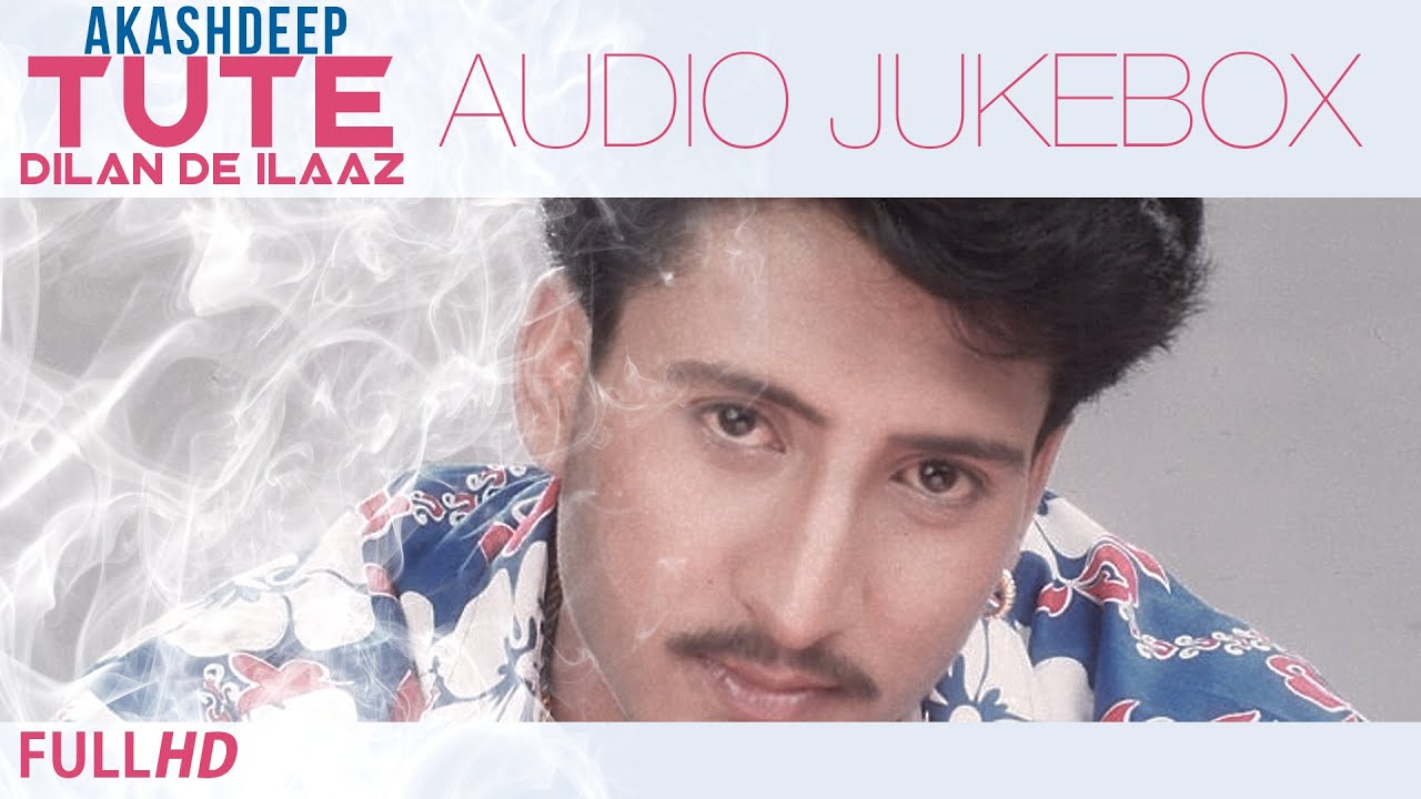 Tute Dilan De Ilaaz | Akashdeep | Audio Jukebox | New Punjabi Songs 2014 | Latest Hit Sad Songs 2014