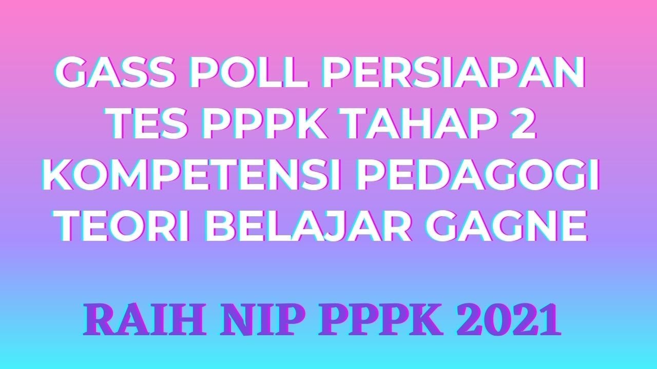 KOMPETENSI PEDAGOGI TEORI BELAJAR GAGNE PERSIAPAN TES PPPK TAHAP 2