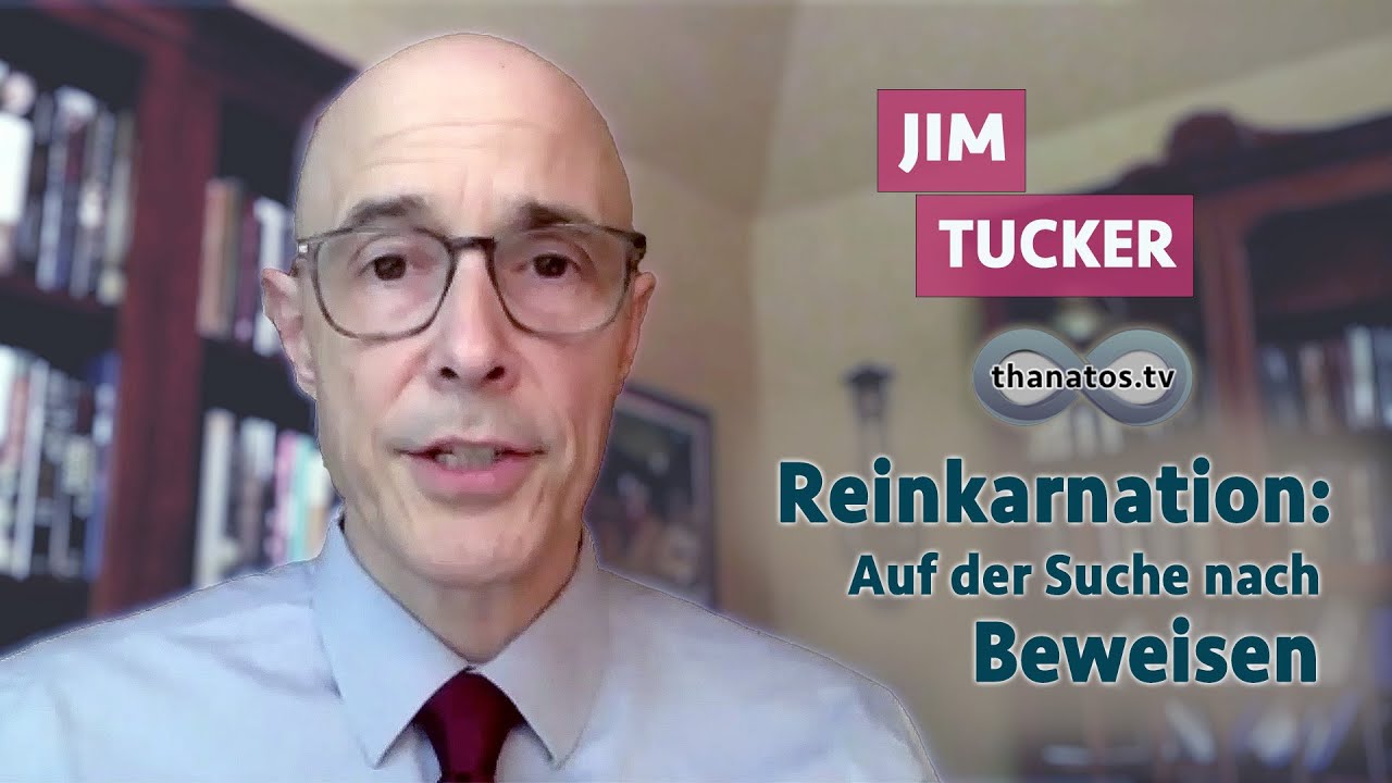Reinkarnation: Auf der Suche nach Beweisen | Jim Tucker im Gespräch