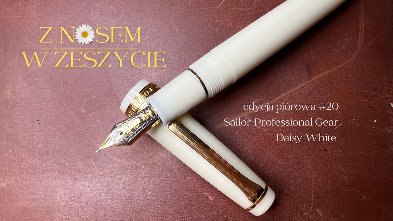 SAILOR ProGear Classic Daisy White  🖋️ czyli w poszukiwaniu pi&oacute;ra idealnego (część 2)