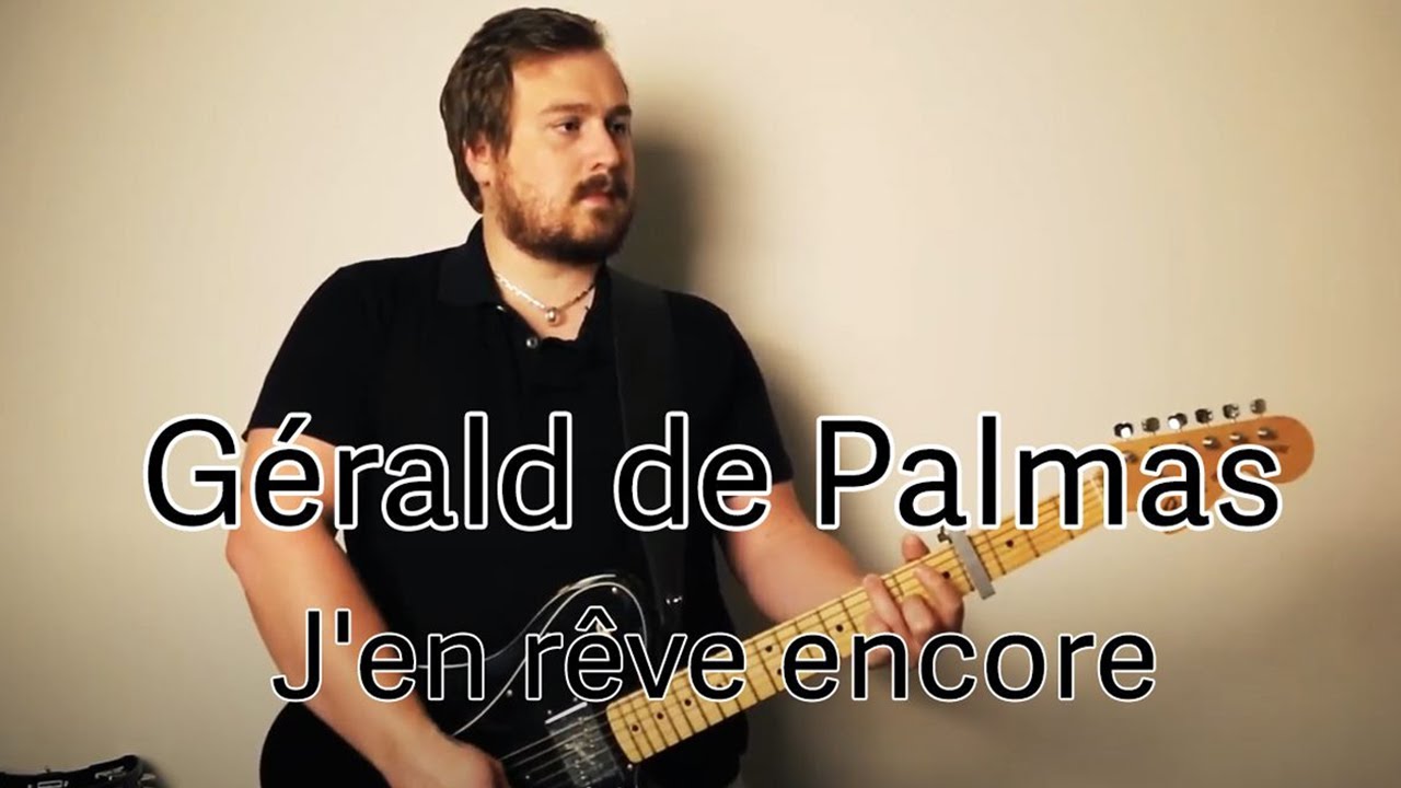 J'en rêve encore (reprise de Gérald de Palmas)