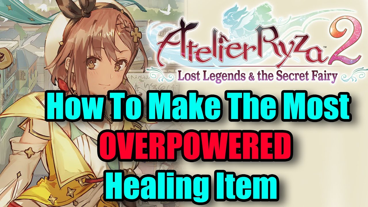 Atelier Ryza 2 How To Create The Most Overpowered Healing Item Forbidden Elixir