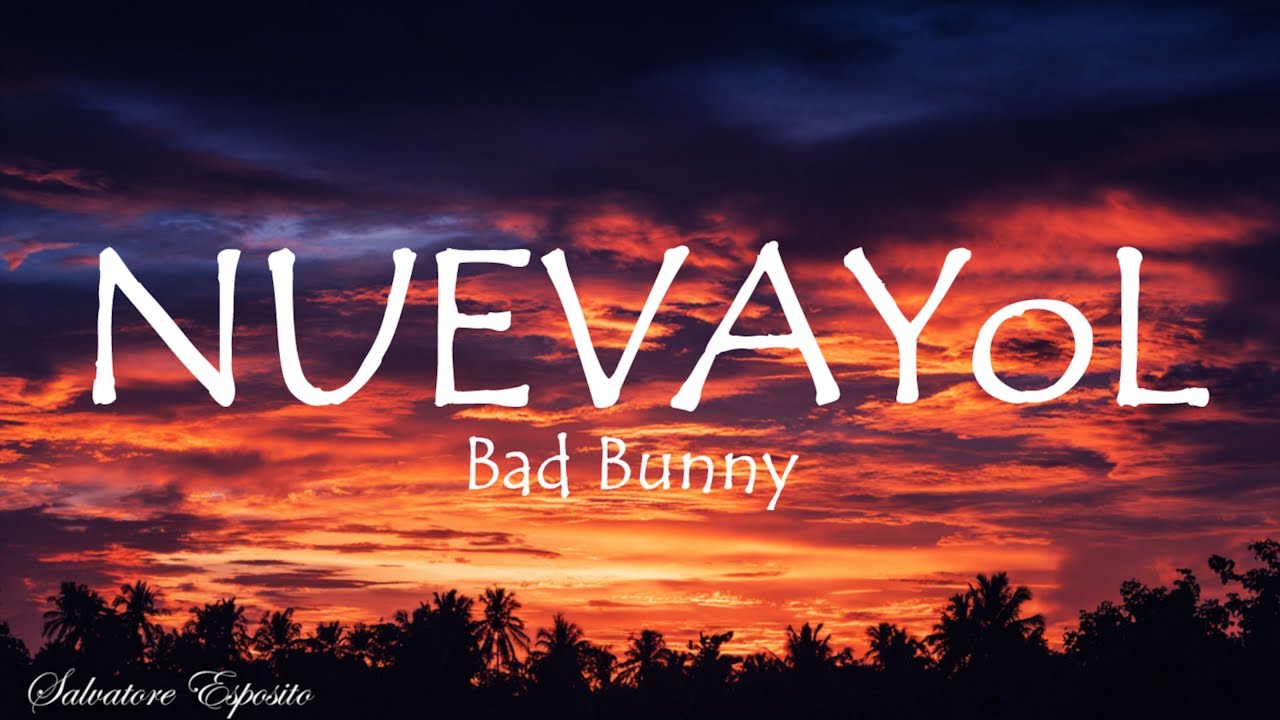 Bad Bunny – NUEVAYoL (Letra/Lyrics)