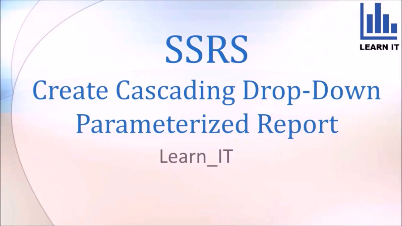 Create a Cascading Drop-Down Parameter Report LEARN_IT
